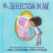 The Reflection in Me by Colagiovanni, Marc; Reynolds, Peter H., 9781338810486