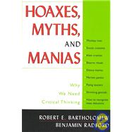 Hoaxes, Myths, and Manias by BARTHOLOMEW, ROBERT E.RADFORD, BENJAMIN, 9781591020486