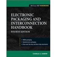 Electronic Packaging and Interconnection Handbook 4/E by Harper, Charles, 9780071430487