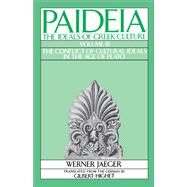 Paideia: The Ideals of Greek Culture Volume III: The Conflict of Cultural Ideals in the Age of Plato by Jaeger, Werner; Highet, Gilbert, 9780195040487