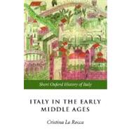 Italy in the Early Middle Ages 476-1000 by La Rocca, Cristina, 9780198700487