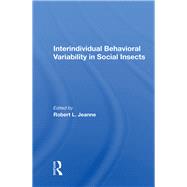 Interindividual Behavioral Variability In Social Insects by Jeanne, Robert L., 9780367160487