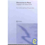 Discourses in Place: Language in the Material World by Scollon,Ron, 9780415290487