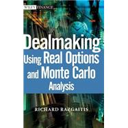 Dealmaking Using Real Options and Monte Carlo Analysis by Razgaitis, Richard, 9780471250487