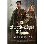 The Sword-Edged Blonde An Eddie LaCrosse Novel by Bledsoe, Alex, 9780765380487