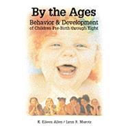 By the Ages Behavior & Development of Children Prebirth through 8 by Marotz, Lynn; Allen, Eileen K., 9780766820487