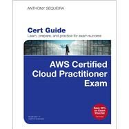 AWS Certified Cloud Practitioner (CLF-C01) Cert Guide by Sequeira, Anthony J., 9780789760487