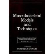 Biomechanical Systems: Techniques and Applications, Volume III:  Musculoskeletal Models and Techniques by Leondes; Cornelius T., 9780849390487