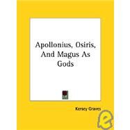 Apollonius, Osiris, and Magus As Gods by Graves, Kersey, 9781425300487