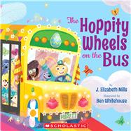 The Hoppity Wheels on the Bus (A Holiday Wheels on the Bus Book) by Mills, J. Elizabeth; Whitehouse, Ben, 9781546180487