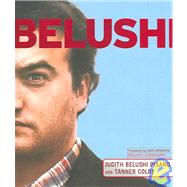 Belushi : A Biography by BELUSHI PISANO, JUDYCOLBY, TANNER, 9781590710487
