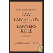Introduction To Law, Law Study, And The Lawyer's  Role by Moliterno, James E.; Lederer, Fredric I., 9781594600487