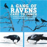 A Gang of Ravens Came to Lunch by Grim, J. Norman; Grim, Carole; Harder, Miki, 9781728340487
