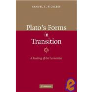 Plato's Forms in Transition: A Reading of the Parmenides by Samuel C. Rickless, 9780521110488