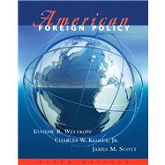 American Foreign Policy (with InfoTrac) by Wittkopf, Eugene R.; Kegley, Charles W.; Scott, James M., 9780534600488