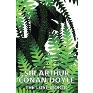 Lost World : Being an Account of the Recent Amazing Adventures of Professor George E. Challenger, Lord John Roxton, Professor Summerlee, and Mr E. D. Malone of the Daily Gazette by Doyle, Arthur Conan, Sir, 9780753180488