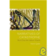 Narratives of Catastrophe Boris Diop, ben Jelloun, Khatibi by Qader, Nasrin, 9780823230488