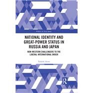National Identity and Great-Power Status in Russia and Japan: Non-Western Challengers to the Liberal International Order by Anno; Tadashi, 9781138290488