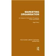 Marketing Organisation (RLE Marketing) by Piercy; Nigel, 9781138980488
