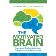 The Motivated Brain: Improving Student Attention, Engagement, and Perseverance by Gregory, Gayle; Kaufeldt, Martha, 9781416620488