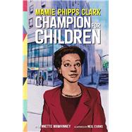 Mamie Phipps Clark, Champion for Children by Mawhinney, Lynnette; Evans, Neil, 9781433830488