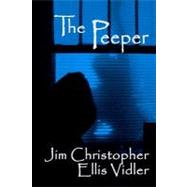 The Peeper by Christopher, Jim; Vidler, Ellis, 9781463770488