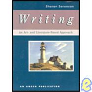 Writing : An Art and Literature-Based Approach by Sorenson, Sharon, 9781567650488