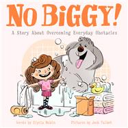 No Biggy! A Story About Overcoming Everyday Obstacles by Rubin, Elycia; Talbot, Josh, 9781635650488