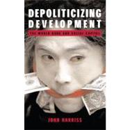 Depoliticizing Development by Harriss, John, 9781843310488