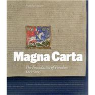 Magna Carta The Foundation of Freedom 1215-2015 by Vincent, Nicholas; Musson, Anthony; Champion, Justin; Malcolm, Joyce Lee; Taylor, Miles; Goldstone, Richard, 9781908990488