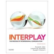 Interplay The Process of Interpersonal Communication by Adler, Ronald; Rosenfeld, Lawrence; Proctor, Russell, 9780199390489