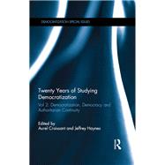 Twenty Years of Studying Democratization: Vol 2: Democratization, Democracy and Authoritarian Continuity by Croissant; Aurel, 9780415720489