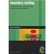Boundary Writing : An Exploration of Race, Cculture and Gender Binaries in Contemporary Australia by Russell, Lynette, 9780824830489