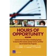 Hours of Opportunity, Volume 1 : Lessons from Five Cities on Building Systems to Improve after-School, Summer School, and Other Out-of-School-Time Programs by Bodilly, Susan J.; Mccombs, Jennifer Sloan; Orr, Nate; Scherer, Ethan; Constant, Louay, 9780833050489
