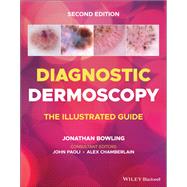 Diagnostic Dermoscopy The Illustrated Guide by Bowling, Jonathan; Paoli, John; Chamberlain, Alex, 9781118930489