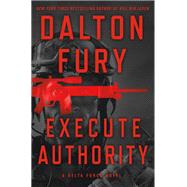 Execute Authority by Fury, Dalton, 9781250120489
