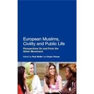 European Muslims, Civility and Public Life Perspectives On and From the Glen Movement by Weller, Paul; Yilmaz, Ihsan, 9781441120489