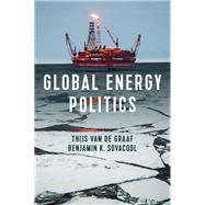Global Energy Politics by Van De Graaf, Thijs; Sovacool, Benjamin K., 9781509530489