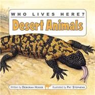 Who Lives Here? Desert Animals by Hodge, Deborah; Stephens, Pat, 9781554530489
