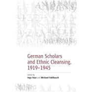 German Scholars And Ethnic Cleansing by Haar, Ingo; Fahlbusch, Michael; Iggers, Georg G., 9781845450489