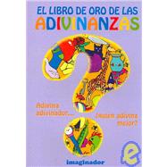 El Libro De Oro De Las Adivinanzas / The Golden Book of Riddles by Felder, Luis H. Rodriguez, 9789507680489