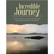 Incredible Journey by Robert Brian Hunsaker, 9798823030489