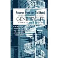 Storeys from the Old Hotel by Wolfe, Gene, 9780312890490