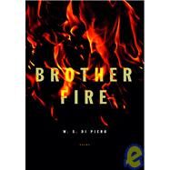 Brother Fire Poems by DI PIERO, W.S., 9780375710490