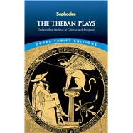 The Theban Plays Oedipus Rex, Oedipus at Colonus and Antigone by Sophocles; Young, Sir George, 9780486450490