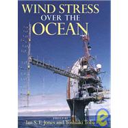 Wind Stress over the Ocean by Edited by Ian S. F. Jones , Yoshiaki Toba, 9780521090490