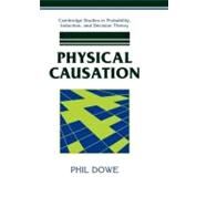 Physical Causation by Phil Dowe, 9780521780490