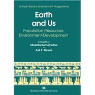 Earth and Us : Population-Resources-Environment Development by Tolba, Mostafa Kamal; Biswas, Asit K., 9780750610490