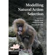 Modelling Natural Action Selection by Seth, Anil K.; Prescott, Tony J.; Bryson, Joanna J.; Todd, Peter M., 9781107000490
