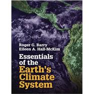 Essentials of the Earth's Climate System by Barry, Roger G.; Hall-mckim, Eileen A., 9781107620490